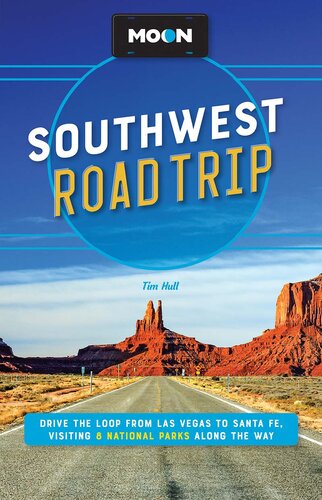 Moon Southwest Road Trip: Drive the Loop from Las Vegas to Santa Fe, Visiting 8 National Parks along the Way