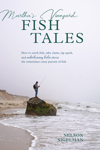 Martha's Vineyard Fish Tales: How to Catch Fish, Rake Clams, and Jig Squid, with Entertaining Tales About the Sometimes Crazy Pursuit of Fish