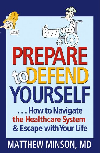 Prepare to Defend Yourself ... How to Navigate the Healthcare System and Escape with Your Life