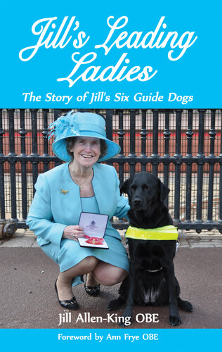 Jill's Leading Ladies: The Story of Jill's Six Guide Dogs