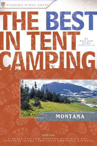 The Best in Tent Camping: Montana: A Guide for Car Campers Who Hate Rvs, Concrete Slabs, and Loud Portable Stereos
