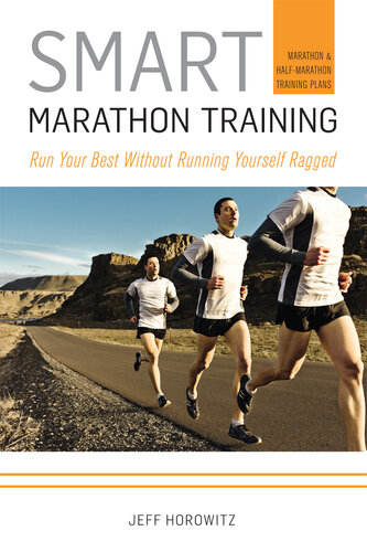 Smart Marathon Training: Run Your Best Without Running Yourself Ragged