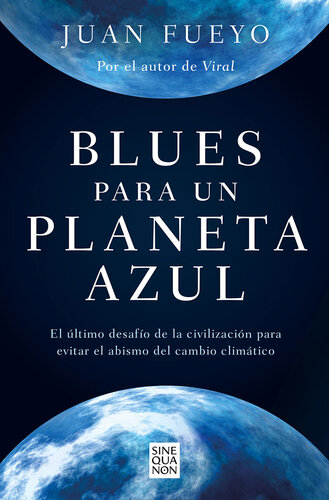 Blues para un planeta azul: El último desafío de la civilización para evitar el abismo del cambio climático