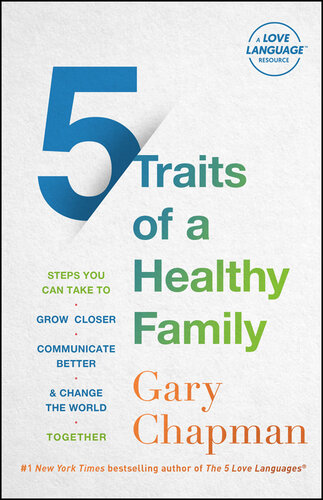 5 Traits of a Healthy Family: Steps You Can Take to Grow Closer, Communicate Better, and Change the World Together