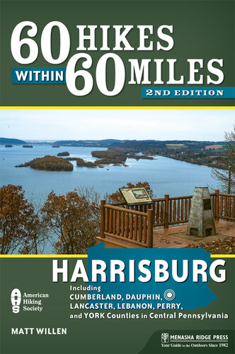 60 Hikes Within 60 Miles: Harrisburg: Including Cumberland, Dauphin, Lancaster, Lebanon, Perry, and York Counties in Central Pennsylvania