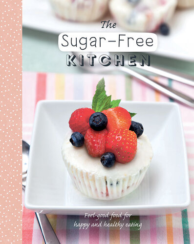The Sugar-Free Kitchen: Simple Sugar-Free Recipes for Any Occasion