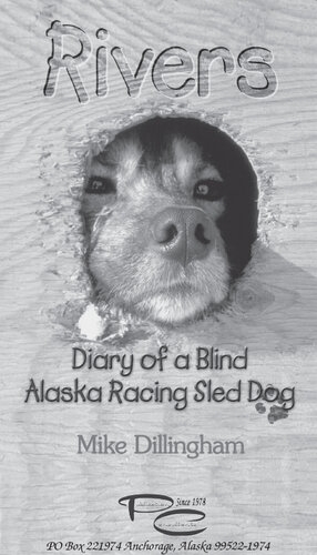 Rivers: Diary of a Blind Alaska Racing Sled Dog