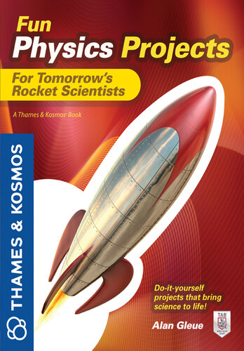Fun Physics Projects for Tomorrow's Rocket Scientists: A Thames and Kosmos Book