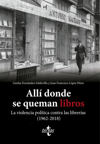 Allí donde se queman libros. La violencia política contra las librerías (1962-2018)