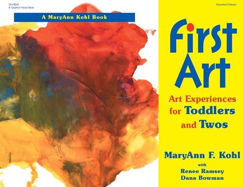First Art: Art Experiences for Toddlers and Twos