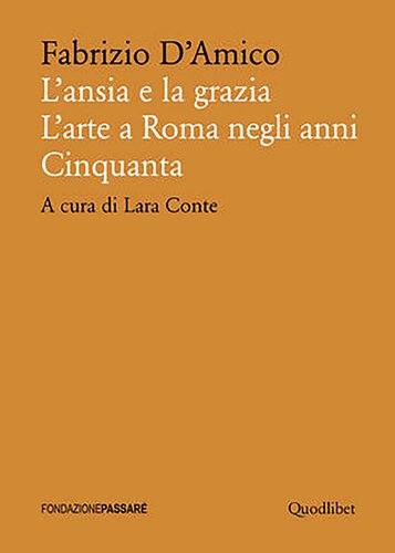 L'ansia e la grazia. L'arte a Roma negli anni Cinquanta