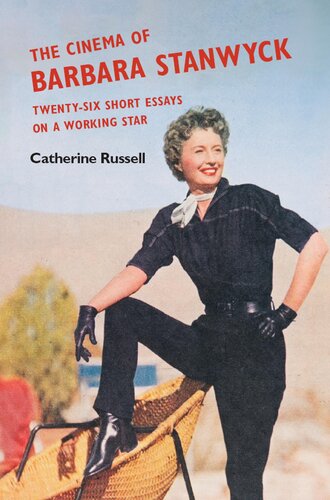 The Cinema of Barbara Stanwyck: Twenty-Six Short Essays on a Working Star