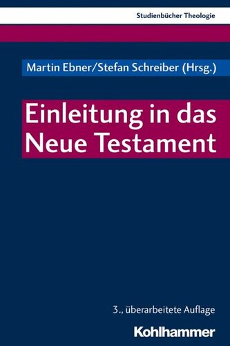 Einleitung in das Neue Testament: Herausgegeben:Sattler, Dorothea; Weidemann, Hans-Ulrich; Muschiol, Gisela; Frevel, Christian; Schreiber, Stefan; Ebner, Martin;Mitarbeit:Schreiber, Stefan; Ebner, Martin; Gielen, Marlis; Rusam, Dietrich;