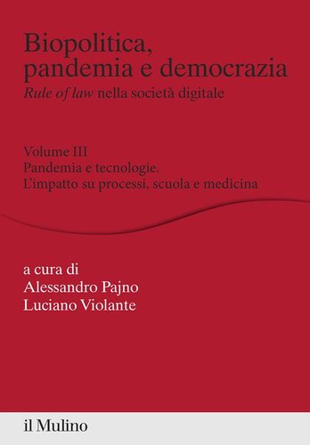 Biopolitica, pandemia e democrazia. Rule of law nella società digitale. Vol. 3: Pandemia e tecnologie. L'impatto su processi, scuola e medicina.