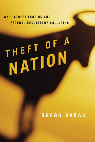 Theft of a Nation: Wall Street Looting and Federal Regulatory Colluding