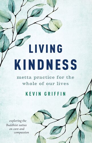 Living Kindness: Metta Practice for the Whole of Our Lives