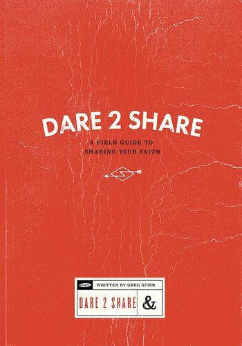 Dare 2 Share: a Field Guide to Sharing Your Faith