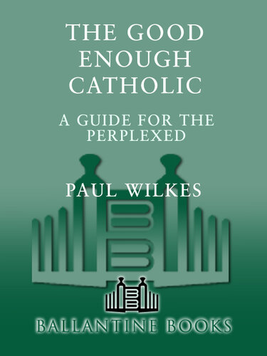 The Good Enough Catholic: A Guide for the Perplexed