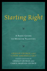 Starting Right: A Basic Guide to Museum Planning : A Basic Guide to Museum Planning
