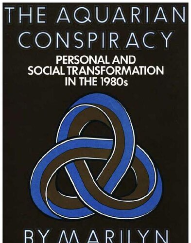 Aquarian Conspiracy; Personal and Social Transformation in the 1980's