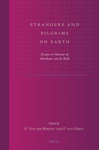 Strangers and Pilgrims on Earth : Essays in Honour of Abraham Van de Beek