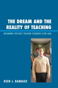 The Dream and the Reality of Teaching : Becoming the Best Teacher Students Ever Had