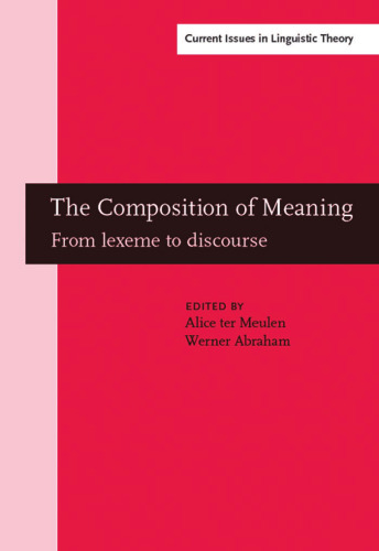 The Composition of Meaning: From Lexeme to Discourse