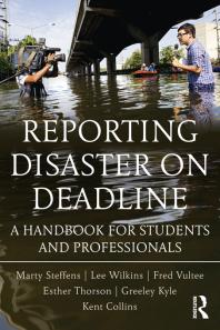 Reporting Disaster on Deadline : A Handbook for Students and Professionals