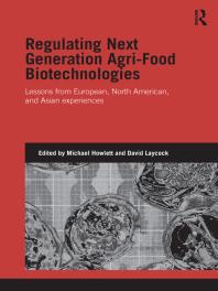 Regulating Next Generation Agri-Food Biotechnologies : Lessons from European, North American and Asian Experiences