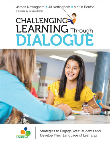 Challenging Learning Through Dialogue: Strategies to Engage Your Students and Develop Their Language of Learning