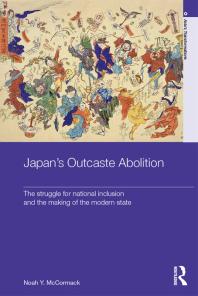 Japan's Outcaste Abolition : The Struggle for National Inclusion and the Making of the Modern State