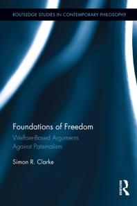 Foundations of Freedom : Welfare-Based Arguments Against Paternalism