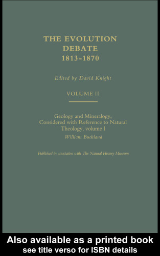 Geology and Mineralogy Considered With Reference to Natural Theology; The Evolution Debate, 1813-1870 