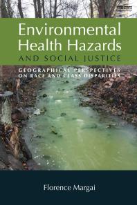 Environmental Health Hazards and Social Justice : Geographical Perspectives on Race and Class Disparities