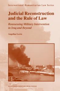 Judicial Reconstruction and the Rule of Law : Reassessing Military Intervention in Iraq and Beyond