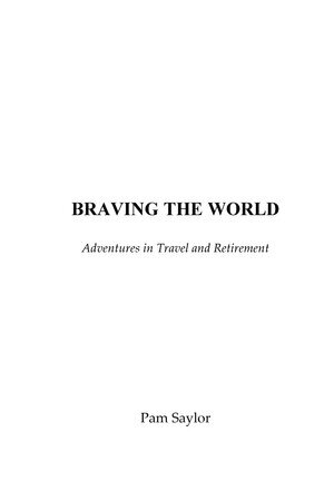 Braving the World: Adventures in Travel and Retirement