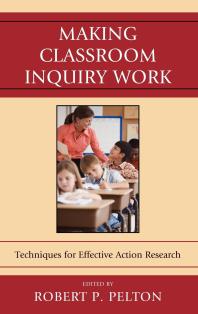 Making Classroom Inquiry Work : Techniques for Effective Action Research