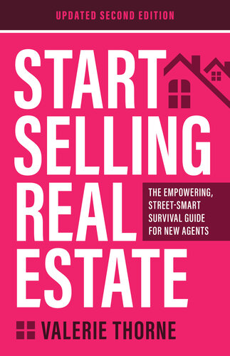 Start Selling Real Estate: The Empowering, Street-Smart Survival Guide for New Agents (Updated)