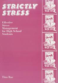 Strictly Stress : Effective Stress Management: a Series of 12 Sessions for High School Students