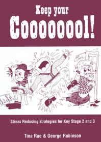 Keep Your Coooooool! : Stress Reducing Strategies for Key Stage 2 And 3