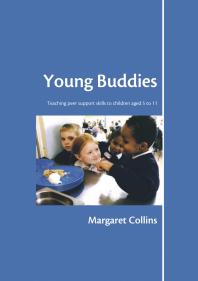 Young Buddies : Teaching Peer Support Skills to Children Aged 6 To 11