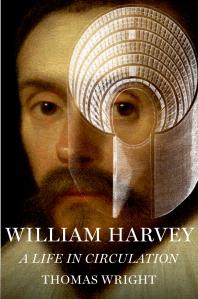 William Harvey : A Life in Circulation