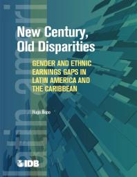 New Century, Old Disparities : Gender and Ethnic Earnings Gaps in Latin America and the Caribbean