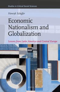 Economic Nationalism and Globalization : Lessons from Latin America and Central Europe