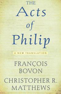 The Acts of Philip : A New Translation