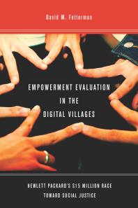 Empowerment Evaluation in the Digital Villages : Hewlett-Packard's $15 Million Race Toward Social Justice