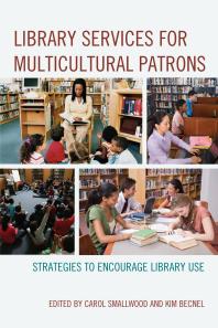 Library Services for Multicultural Patrons : Strategies to Encourage Library Use