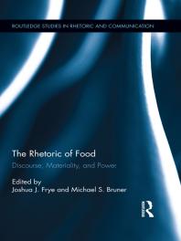 The Rhetoric of Food : Discourse, Materiality, and Power