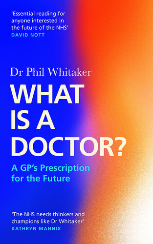 What Is a Doctor?: A GP's Prescription for the Future