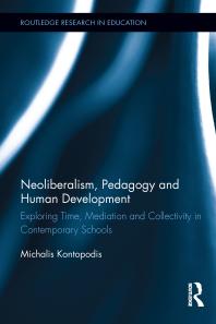 Neoliberalism, Pedagogy and Human Development : Exploring Time, Mediation and Collectivity in Contemporary Schools